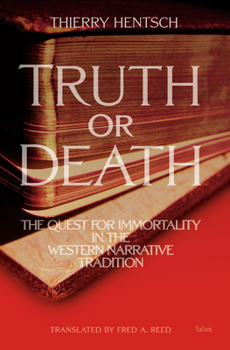 Paperback Truth or Death: The Quest for Immortality in the Western Narrative Tradition Book