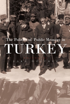 Hardcover The Politics of Public Memory in Turkey Book