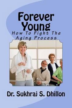 Paperback Forever Young: How To Fight The Aging Process Book