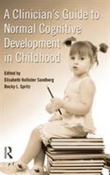 Hardcover A Clinician's Guide to Normal Cognitive Development in Childhood Book