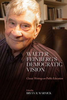 Hardcover Walter Feinberg's Democratic Vision: Classic Writings on Public Education Book