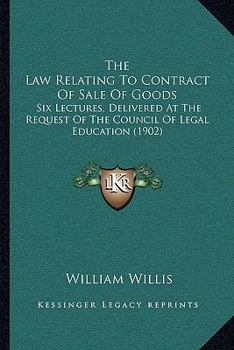 The Law Relating to Contract of Sale of Goods; Six Lectures Delivered at the Request of the Council of Legal Education