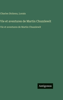 Vie et aventures de Martin Chuzzlewit: Vie et aventures de Martin Chuzzlewit (French Edition)