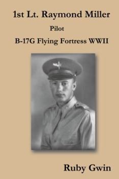 Paperback 1st Lt. Raymond Miller Pilot: B-17g Flying Fortress WWII Book