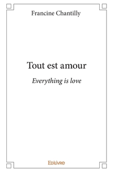Paperback Tout est amour: Everything is love [French] Book
