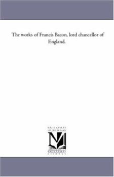 Paperback The Works of Francis Bacon, Lord Chancellor of England. Vol. 1 Book