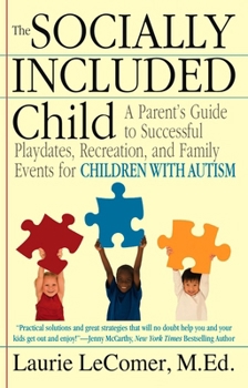 Paperback The Socially Included Child: A Parent's Guide to Successful Playdates, Recreation, and Family Events for Children with Autism Book