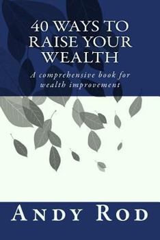 Paperback 40 Ways to Raise your Wealth: A comprehensive book for wealth improvement Book