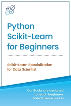 Paperback Python Scikit-Learn for Beginners: Scikit-Learn Specialization for Data Scientist Book