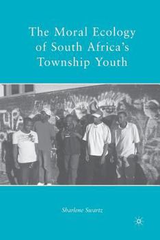 Paperback The Moral Ecology of South Africa's Township Youth Book