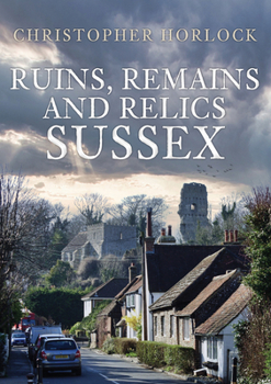 Paperback Ruins, Remains and Relics: Sussex Book