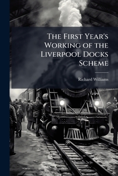 Paperback The First Year's Working of the Liverpool Docks Scheme Book
