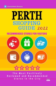 Paperback Perth Shopping Guide 2022: Best Rated Stores in Perth, Australia - Stores Recommended for Visitors, (Shopping Guide 2022) Book