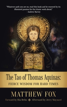 Paperback The Tao of Thomas Aquinas: Fierce Wisdom for Hard Times Book