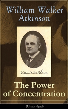 Paperback The Power of Concentration (Unabridged): Life lessons and concentration exercises: Learn how to develop and improve the invaluable power of concentrat Book
