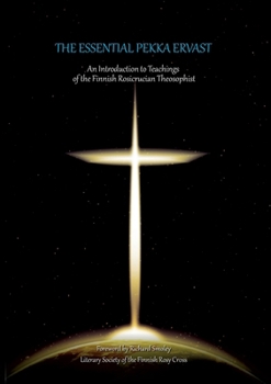 Paperback The Essential Pekka Ervast: An Introduction to Teachings of the Finnish Rosicrucian Theosophist Book