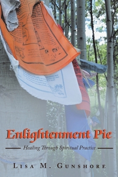 Paperback Enlightenment Pie: Healing Through Spiritual Practice Book