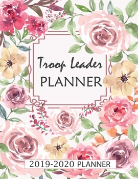 Paperback Troop Leader Planner 2019-2020: Organizer Planner For Multi-Level Troops - From Dated Nov 2019 - Nov 2020 - Group Meetings, Communicate Events, Dues, Book