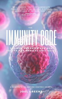 Paperback The Immunity Code: The New Paradigm for Immune Centric Health and Radical Anti-Aging. Book