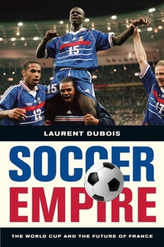 Hardcover Soccer Empire: The World Cup and the Future of France Book