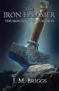 The Iron Hammer - Book #6 of the Iron Soul