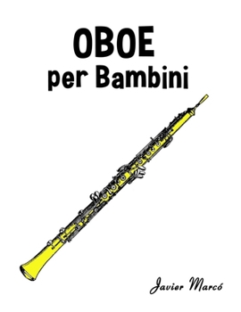 Oboe per Bambini: Canti di Natale, Musica Classica, Filastrocche, Canti Tradizionali e Popolari! (Spartiti Per Bambini)