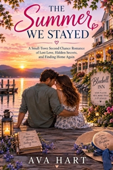 Paperback The Summer We Stayed: A Small-Town Second Chance Romance of Lost Love, Hidden Secrets, and Finding Home Again Book