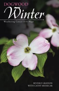 Paperback Dogwood Winter: Weathering Cancer with Hope Book