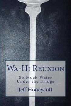 Paperback Wa-Hi Class Reunion: So Much Water Under the Bridge Book