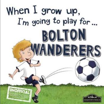 Hardcover When I Grow Up I'm Going to Play for Bolton Book