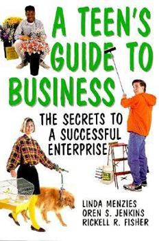 Paperback A Teen's Guide to Business: The Secrets to a Successful Enterprise Book