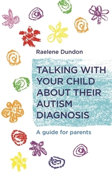 Paperback Talking with Your Child about Their Autism Diagnosis: A Guide for Parents Book