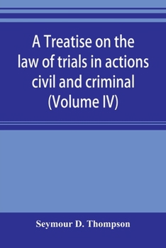 Paperback A treatise on the law of trials in actions civil and criminal (Volume IV) Book