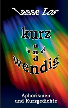 Paperback Kurz und wendig: Aphorismen und Kurzgedichte [German] Book