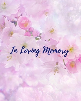 In Loving Memory: Funeral Guest Book, Memorial Guest Book, Registration Book, Condolence Book, Celebration Of Life Remembrance Book, Contemporary Matte Finish, Paperback