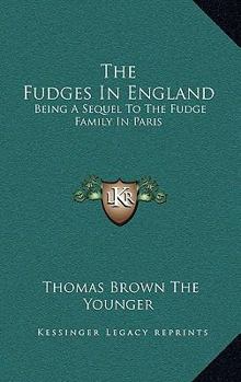 The Fudges in England: Being a Sequel to the Fudge Family in Paris - Book #2 of the Fudge Family