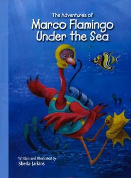 Hardcover The Adventures of Marco Flamingo Under the Sea Book