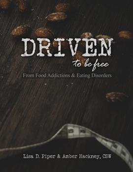 Paperback Driven To Be Free: From Food Addictions and Eating Disorders Book