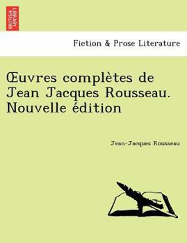 Paperback Uvres Comple Tes de Jean Jacques Rousseau. Nouvelle E Dition [French] Book
