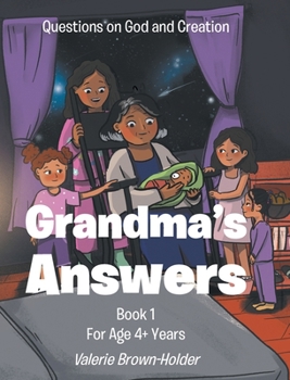 Grandma's Answers: Questions on God and Creation Book 1 For Age 4+ Years