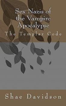 Paperback Sex Nazis of the Vampire Apocalypse: The Templar Code Book