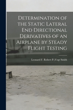 Paperback Determination of the Static Lateral End Directional Derivatives of an Airplane by Steady Flight Testing Book