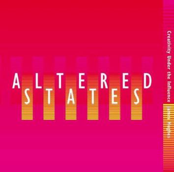 Hardcover Altered States: Creativity Under the Influence Book