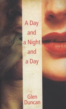 Hardcover A Day and a Night and a Day. Glen Duncan Book