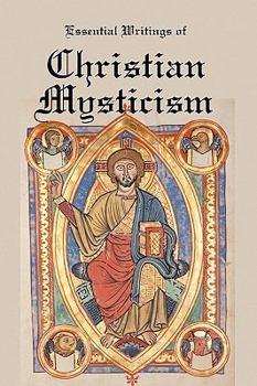 Paperback Essential Writings of Christian Mysticism: Medieval Mystic Paths to God Book