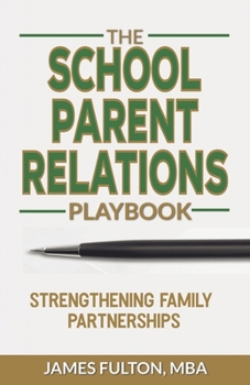 The School Parent Relations Playbook: Strengthening Family Partnerships