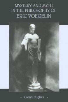 Hardcover Mystery and Myth in the Philosophy of Eric Voegelin Book
