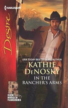 In the Rancher's Arms - Book #4 of the Rich Rugged Ranchers