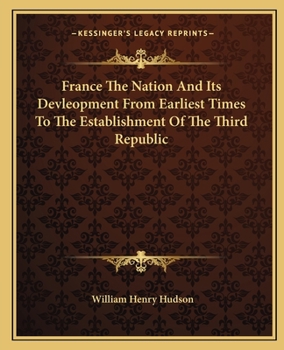 Paperback France The Nation And Its Devleopment From Earliest Times To The Establishment Of The Third Republic Book