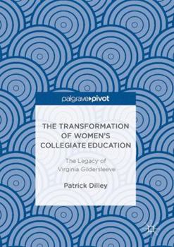 Hardcover The Transformation of Women's Collegiate Education: The Legacy of Virginia Gildersleeve Book